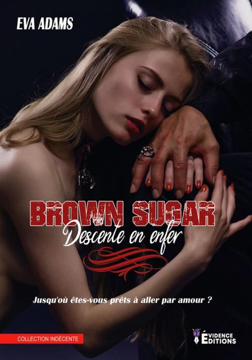 Cover of the book Brown Sugar - Descente en enfer by Eva Adams, Evidence Editions