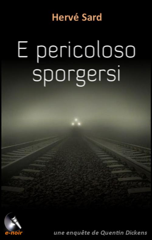 Cover of the book E pericoloso sporgersi by Hervé Sard, e-noir
