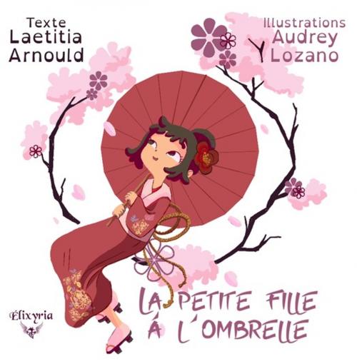 Cover of the book La petite fille à l'ombrelle by Laetitia Arnould, Editions Elixyria