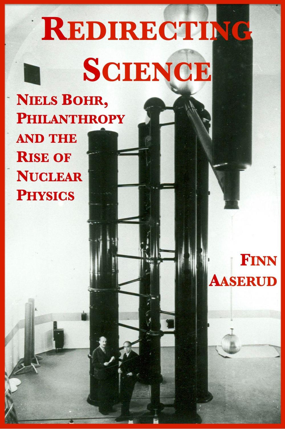 Big bigCover of Redirecting Science: Niels Bohr, Philanthropy, and the Rise of Nuclear Physics