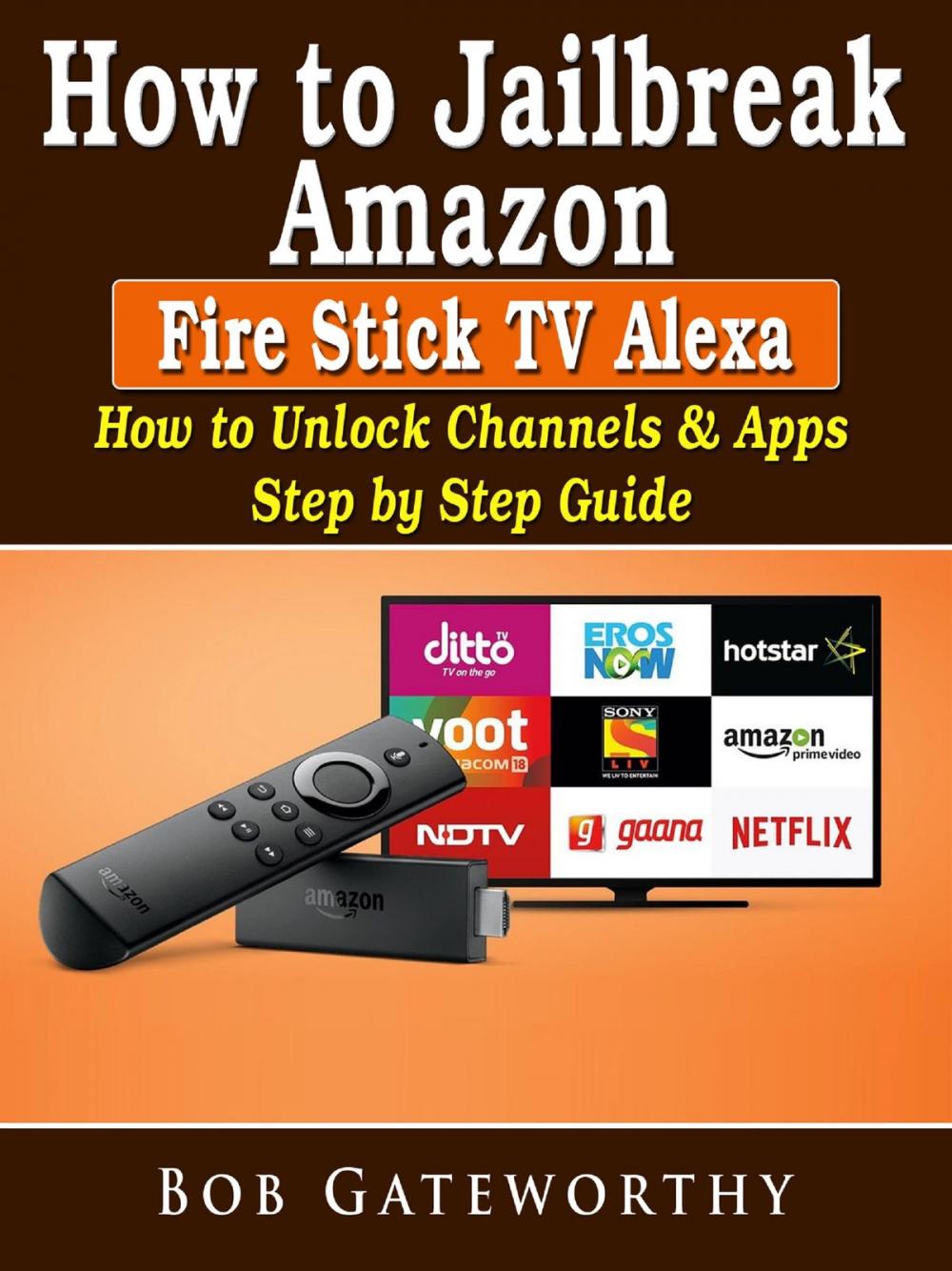 Big bigCover of How To Jailbreak Amazon Fire Stick TV Alexa