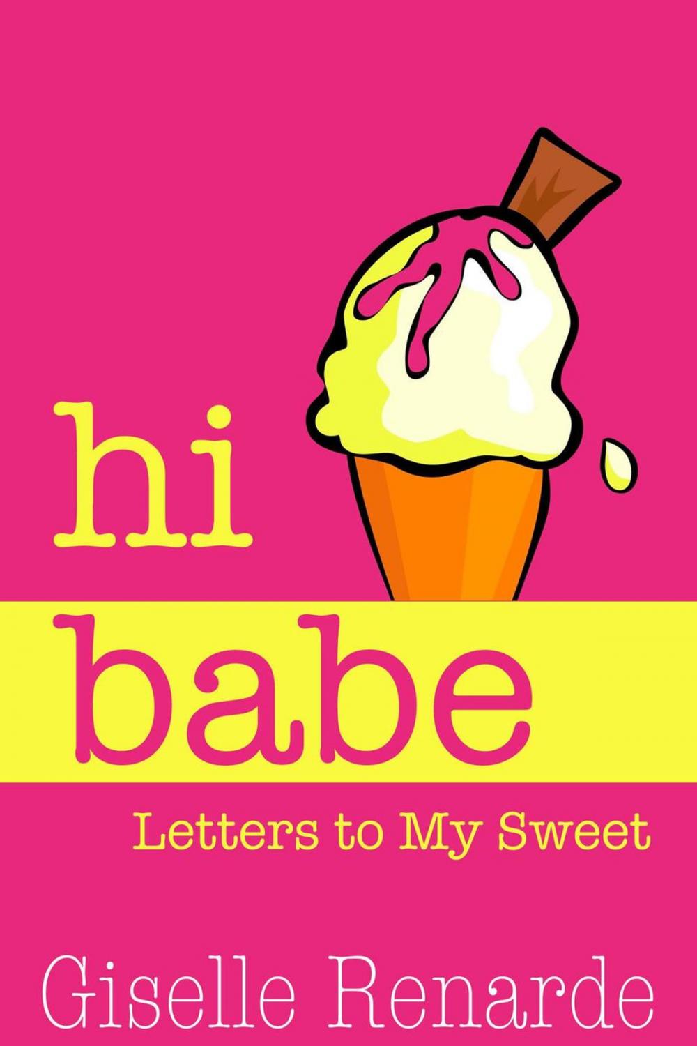 Big bigCover of Hi Babe: Letters to My Sweet