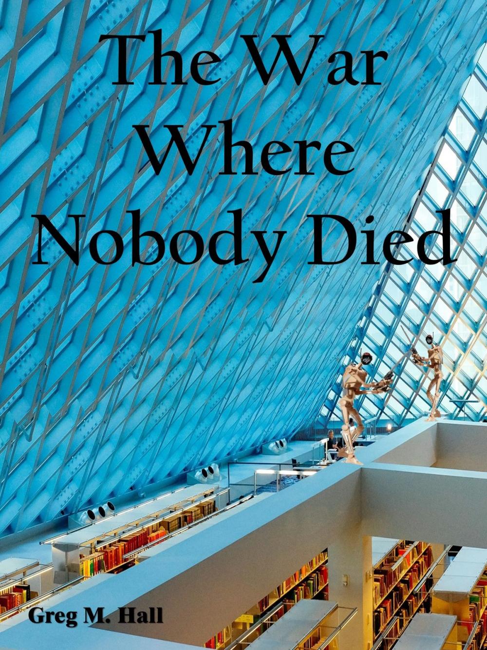 Big bigCover of The War Where Nobody Died