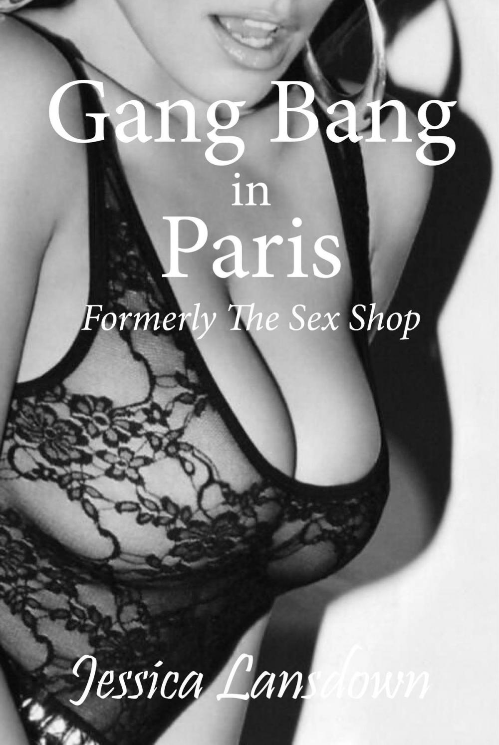 Big bigCover of Gang Bang in Paris Formerly The Sex Shop
