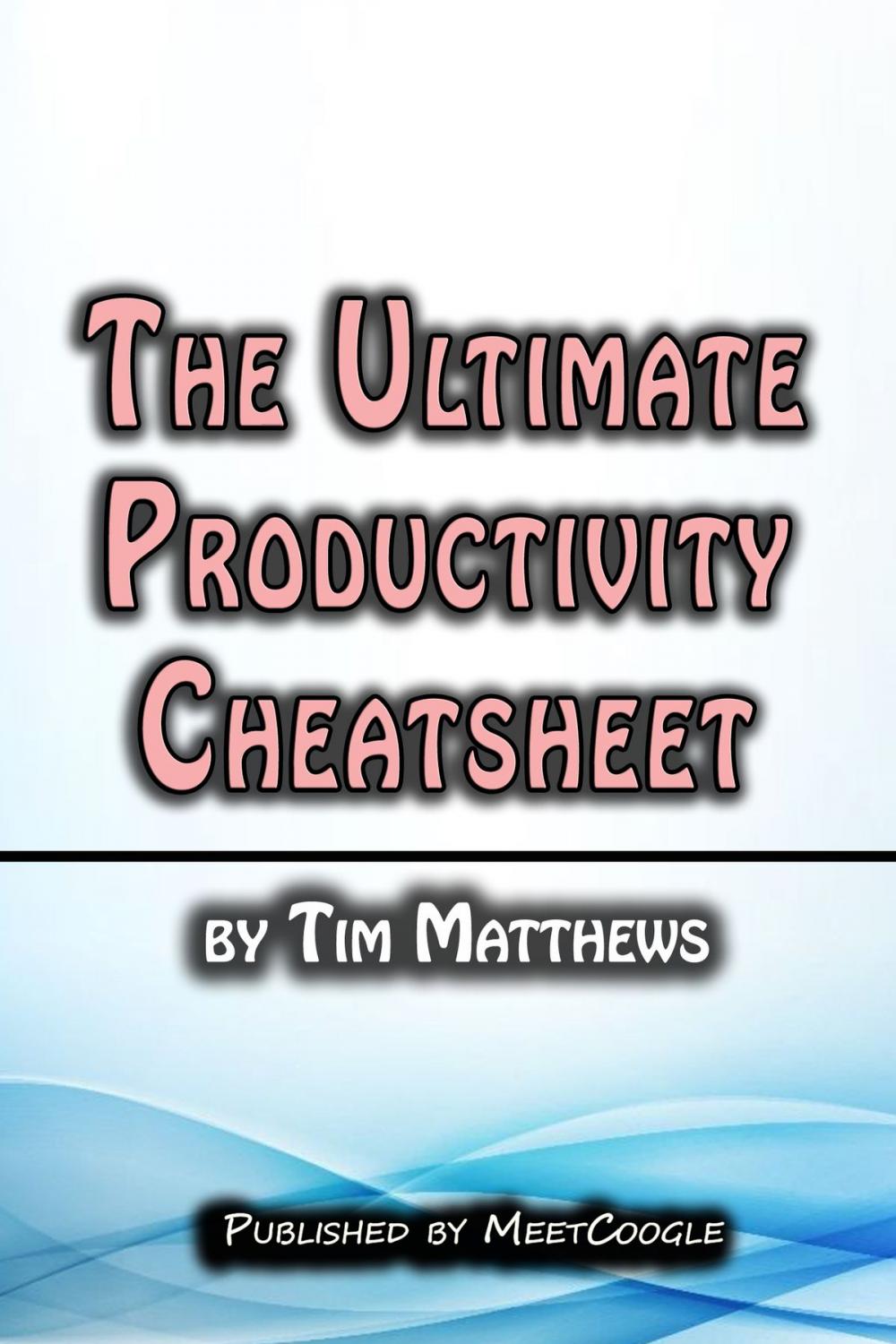 Big bigCover of The Ultimate Productivity Cheatsheet