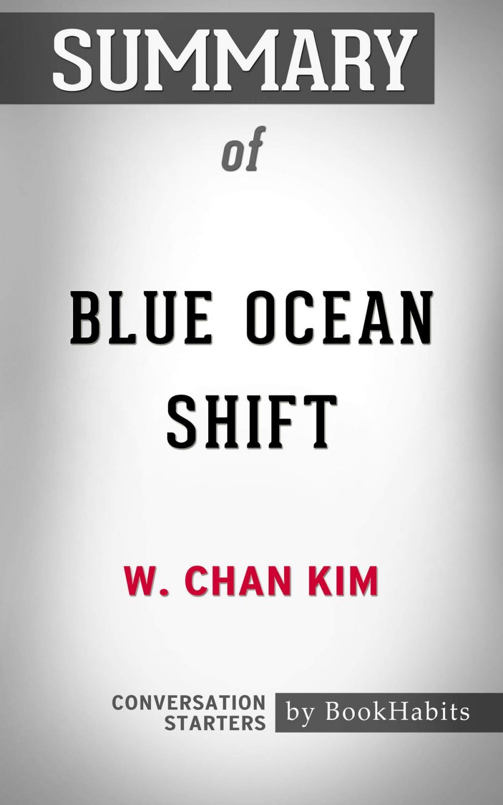 Big bigCover of Summary of Blue Ocean Shift by W. Chan Kim | Conversation Starters