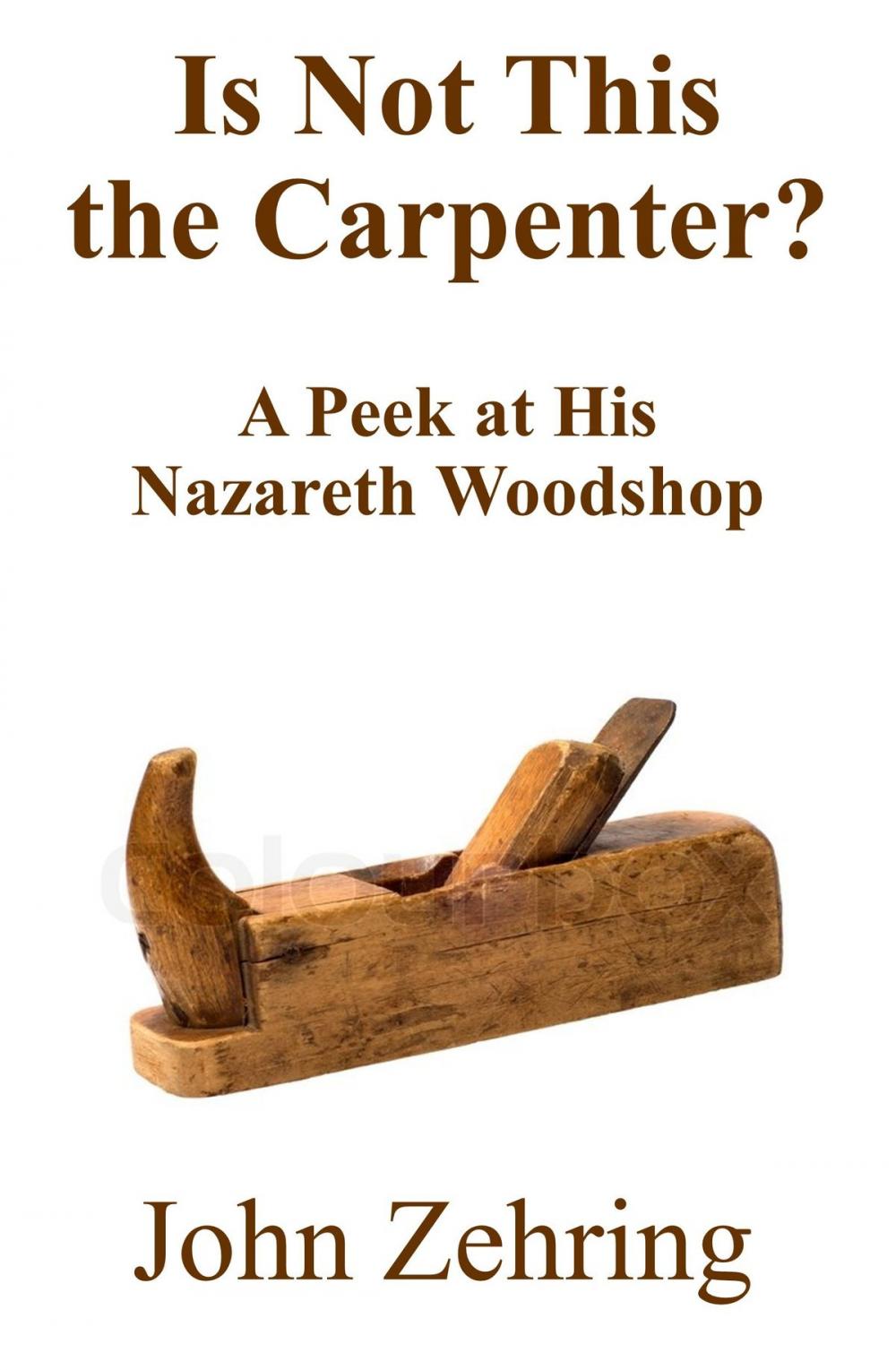 Big bigCover of Is Not This the Carpenter? A Peek at His Nazareth Woodshop