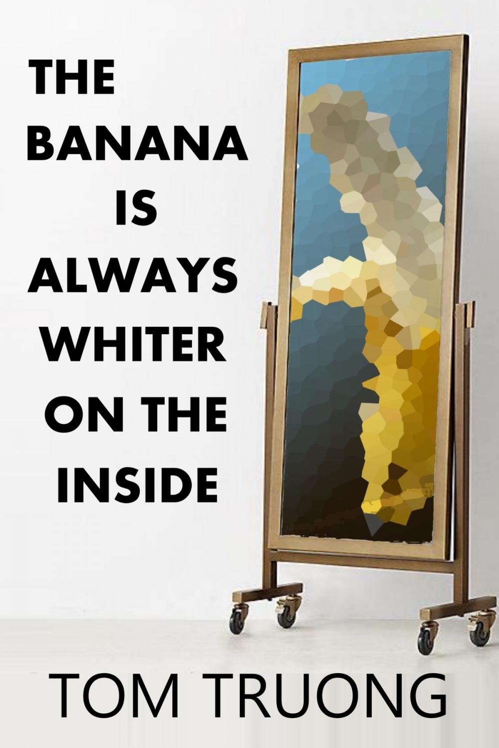 Big bigCover of The Banana is Always Whiter on the Inside