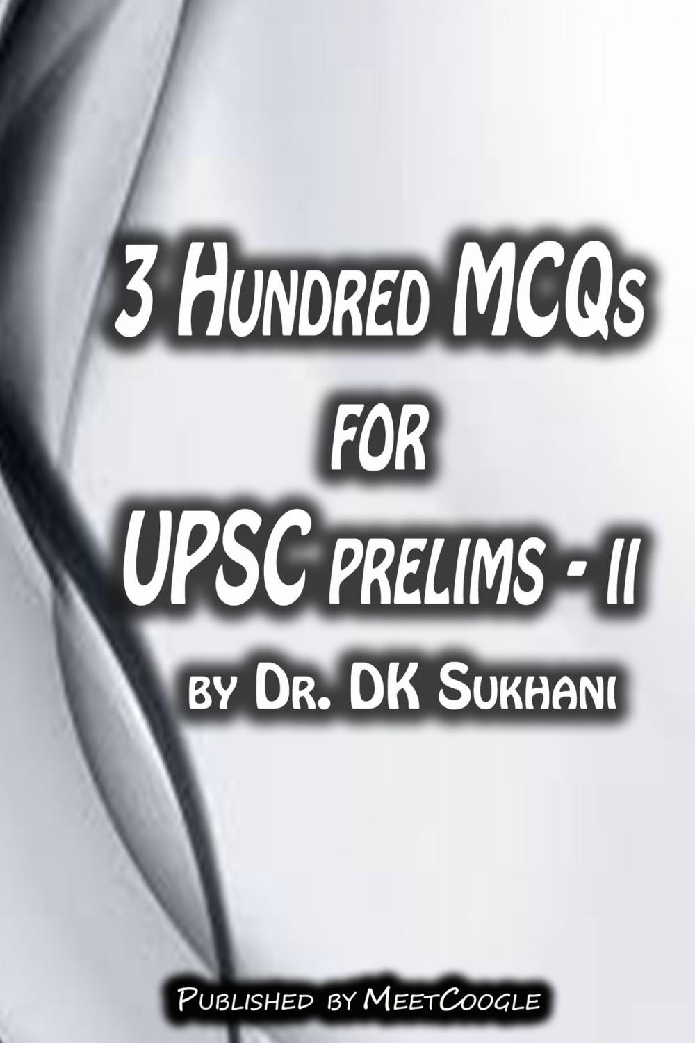 Big bigCover of 3 Hundred MCQs for UPSC Prelims: II