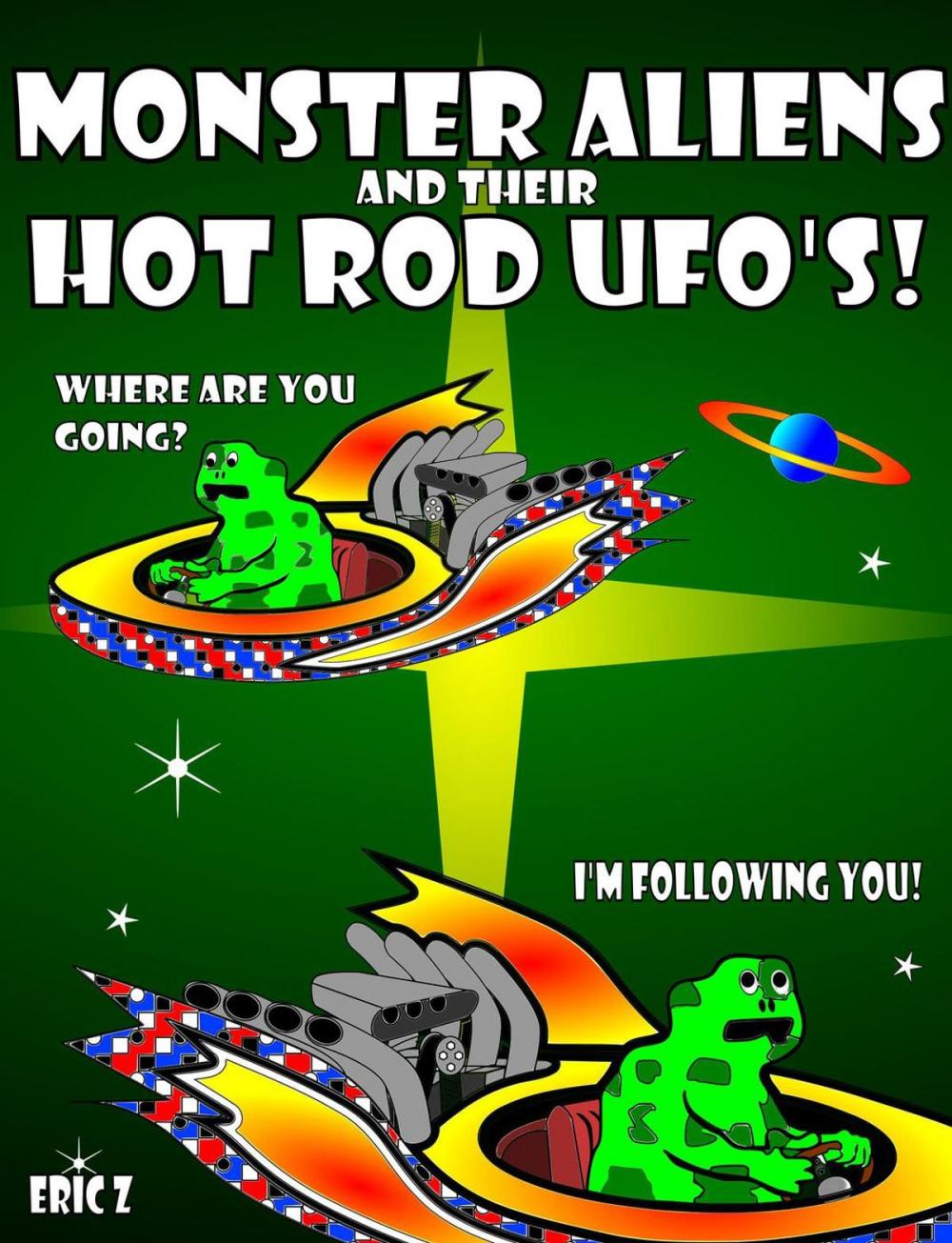 Big bigCover of Monster Aliens and Their Hot Rod UFO's!