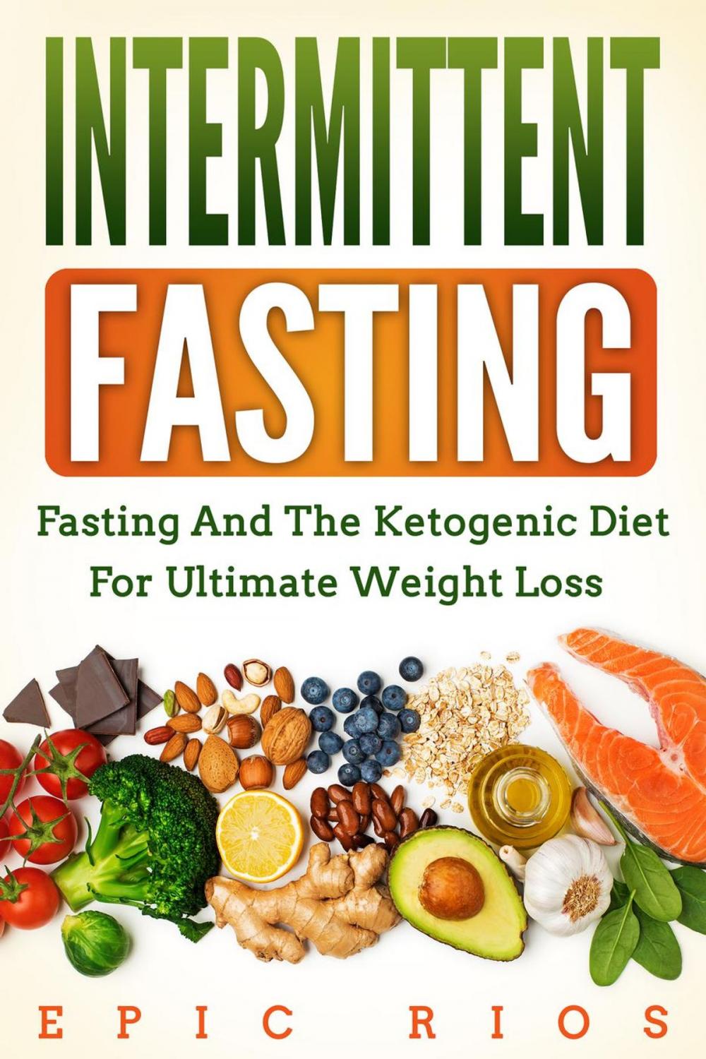 Big bigCover of Intermittent Fasting: Fasting and the Ketogenic Diet for Ultimate Weight Loss