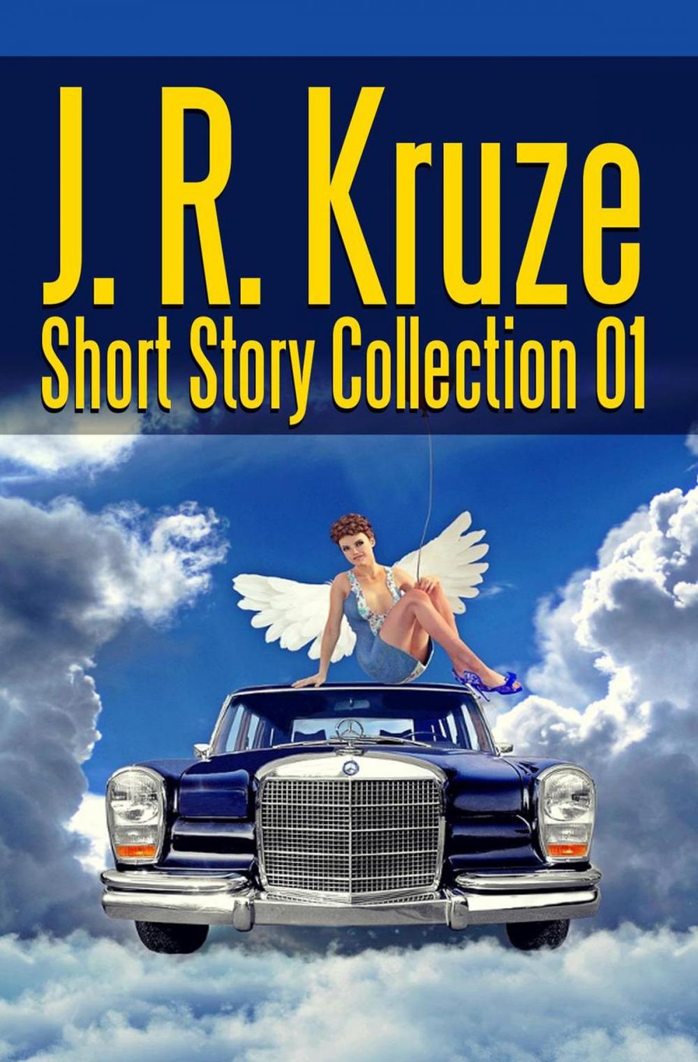 Big bigCover of J. R. Kruze Short Story Collection 01