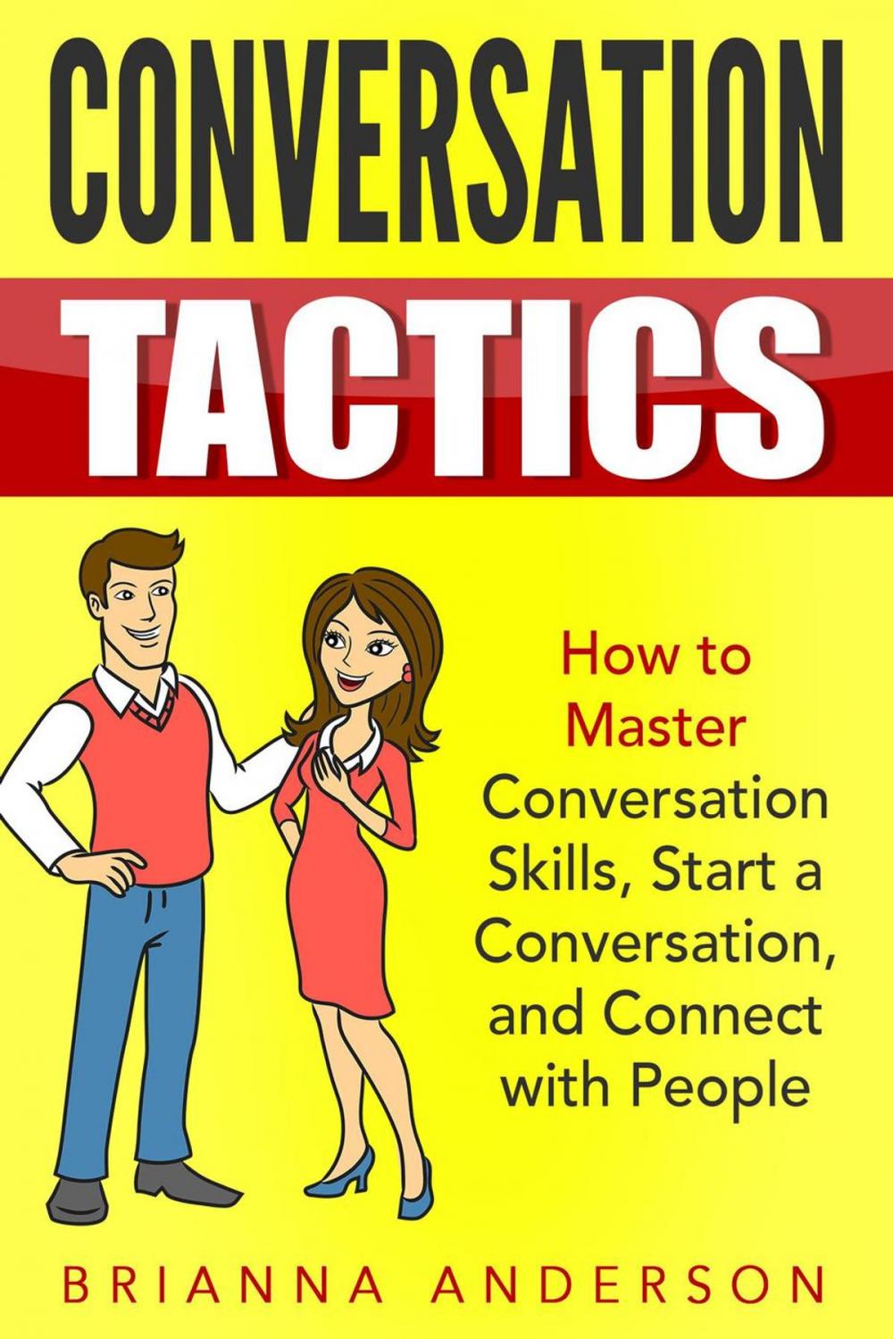 Big bigCover of Conversation Tactics: How to Master Conversation Skills, Start a Conversation, and Connect with People