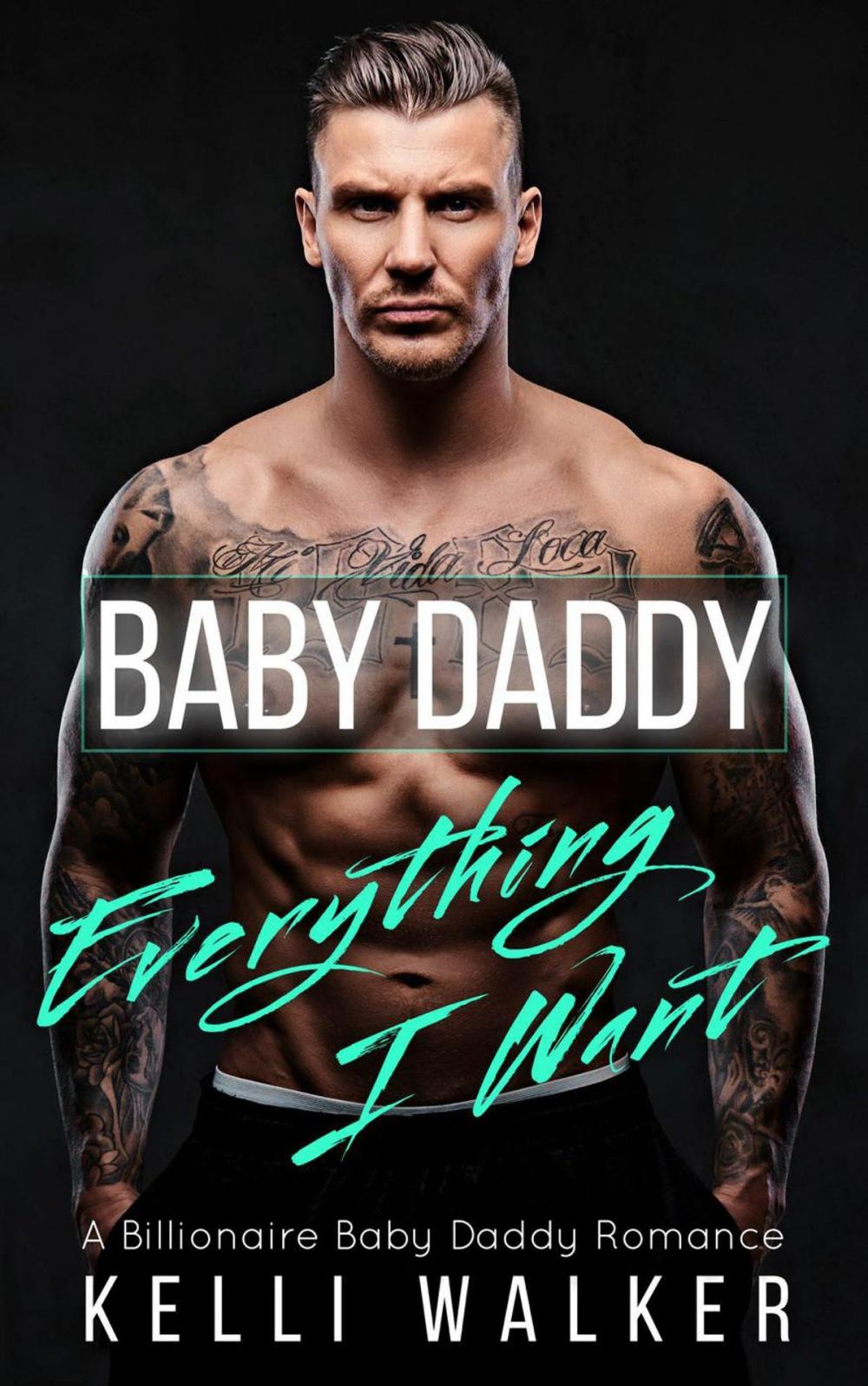 Big bigCover of Baby Daddy, Everything I Want: (Billionaire Romance)