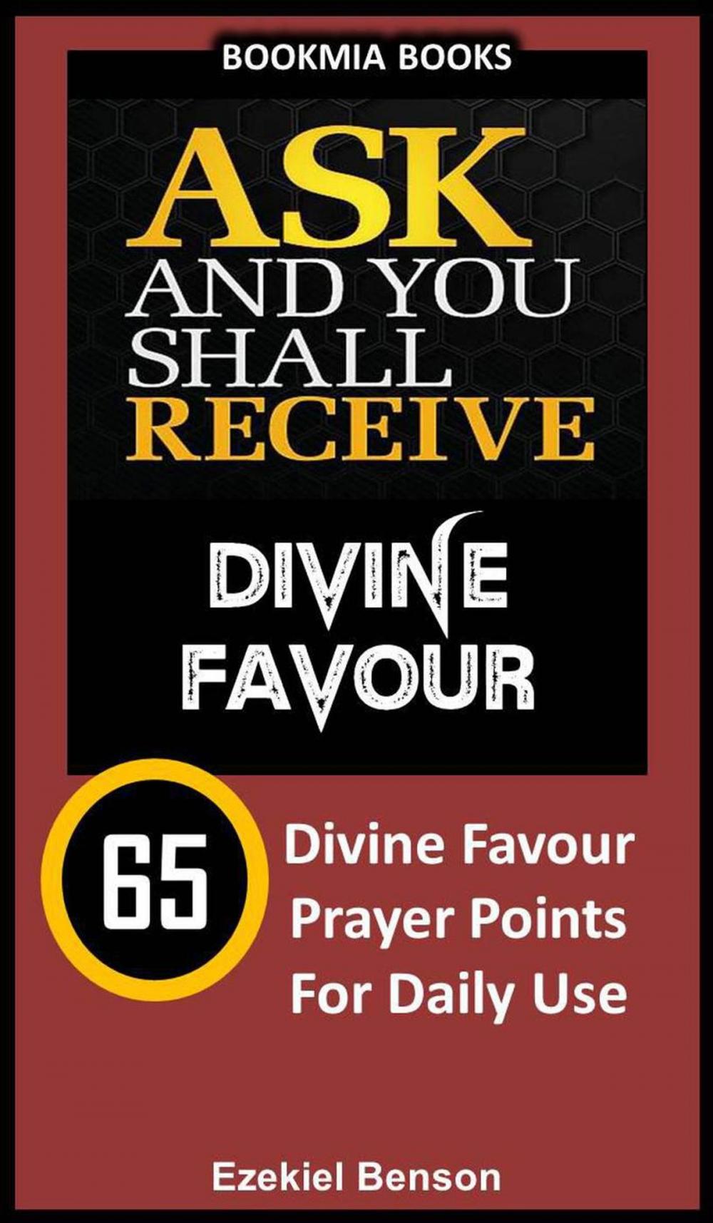 Big bigCover of Ask and You Shall Receive Divine Favour: 65 Divine Favour Prayer Points for Daily Use