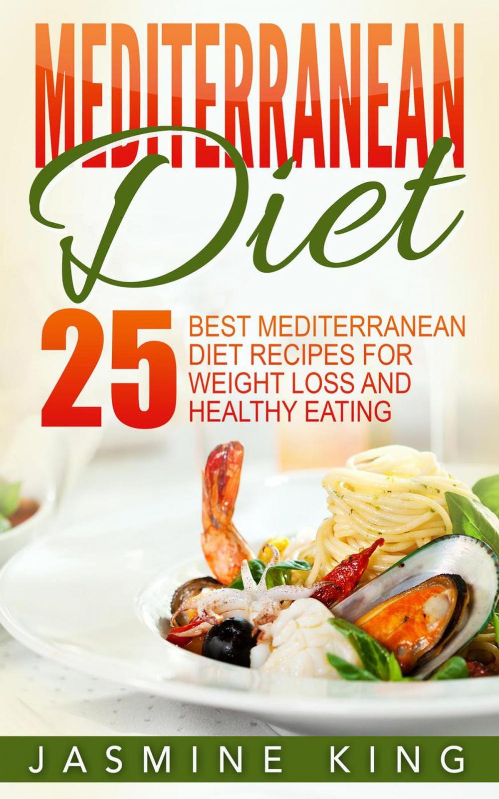 Big bigCover of Mediterranean Diet: 25 Best Mediterranean Diet Recipes for Weight Loss and Healthy Eating