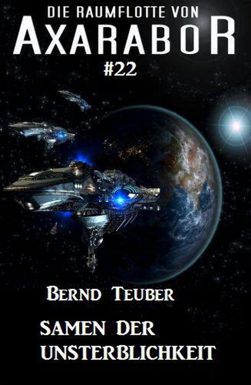 Big bigCover of Die Raumflotte von Axarabor # 22: Samen der Unsterblichkeit