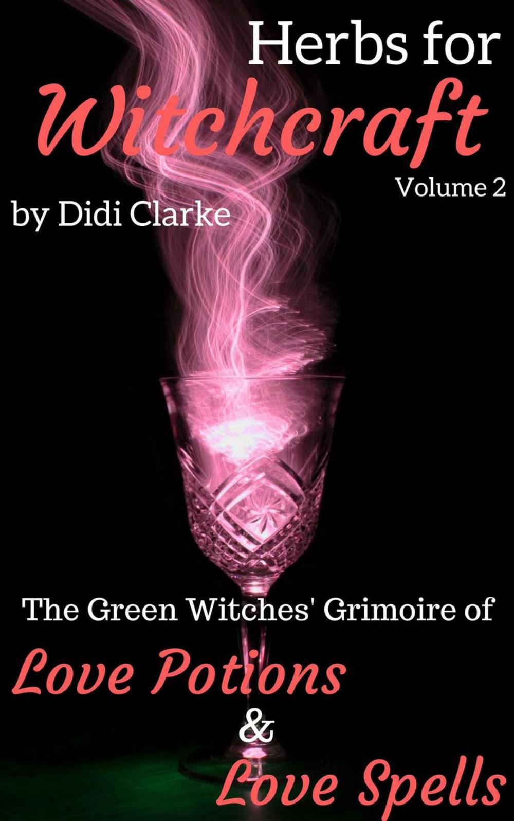 Big bigCover of Herbs for Witchcraft: The Green Witches' Grimoire of Love Potions and Love Spells