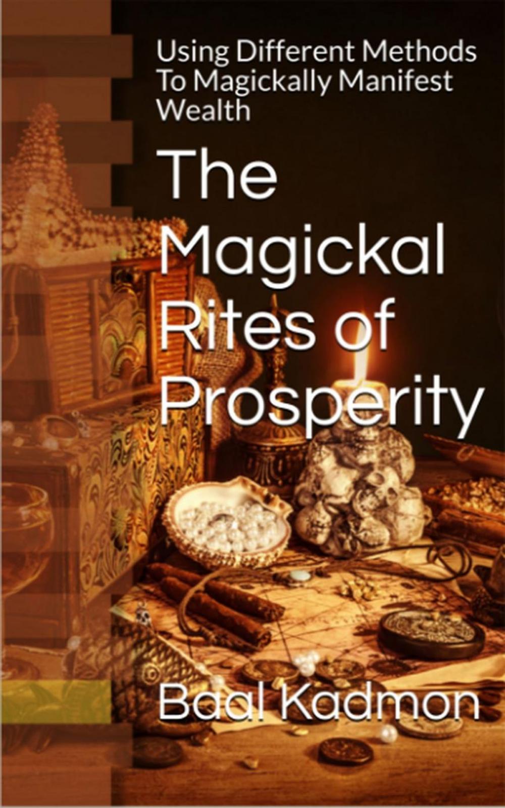 Big bigCover of The Magickal Rites of Prosperity: Using Different Methods To Magickally Manifest Wealth