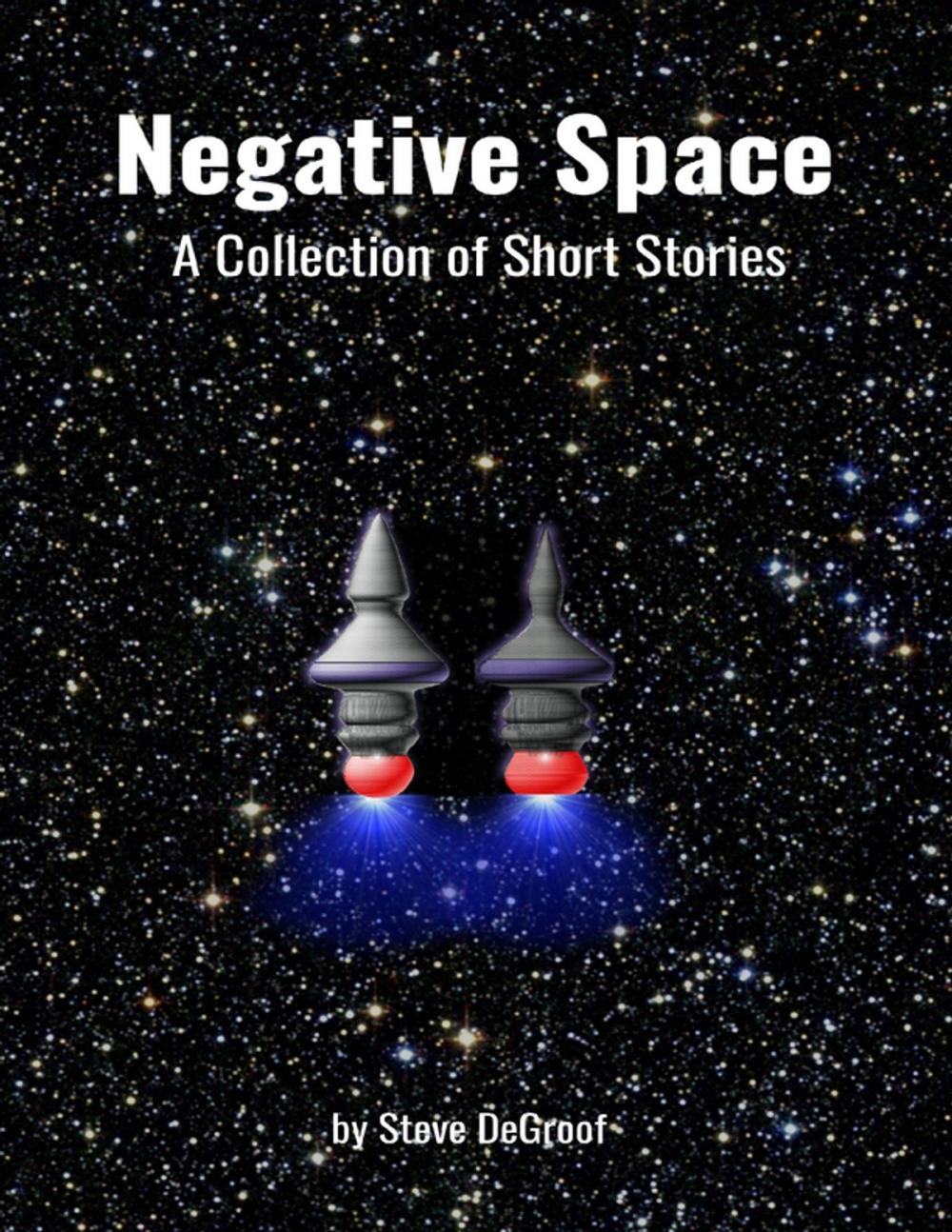 Big bigCover of Negative Space: A Collection of Short Stories