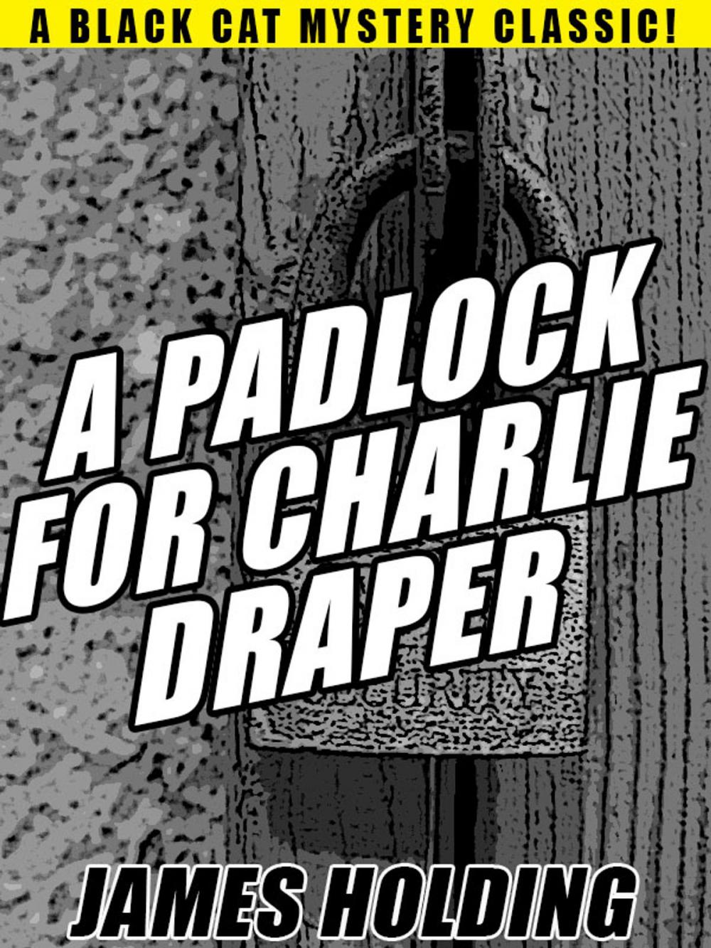 Big bigCover of A Padlock For Charlie Draper