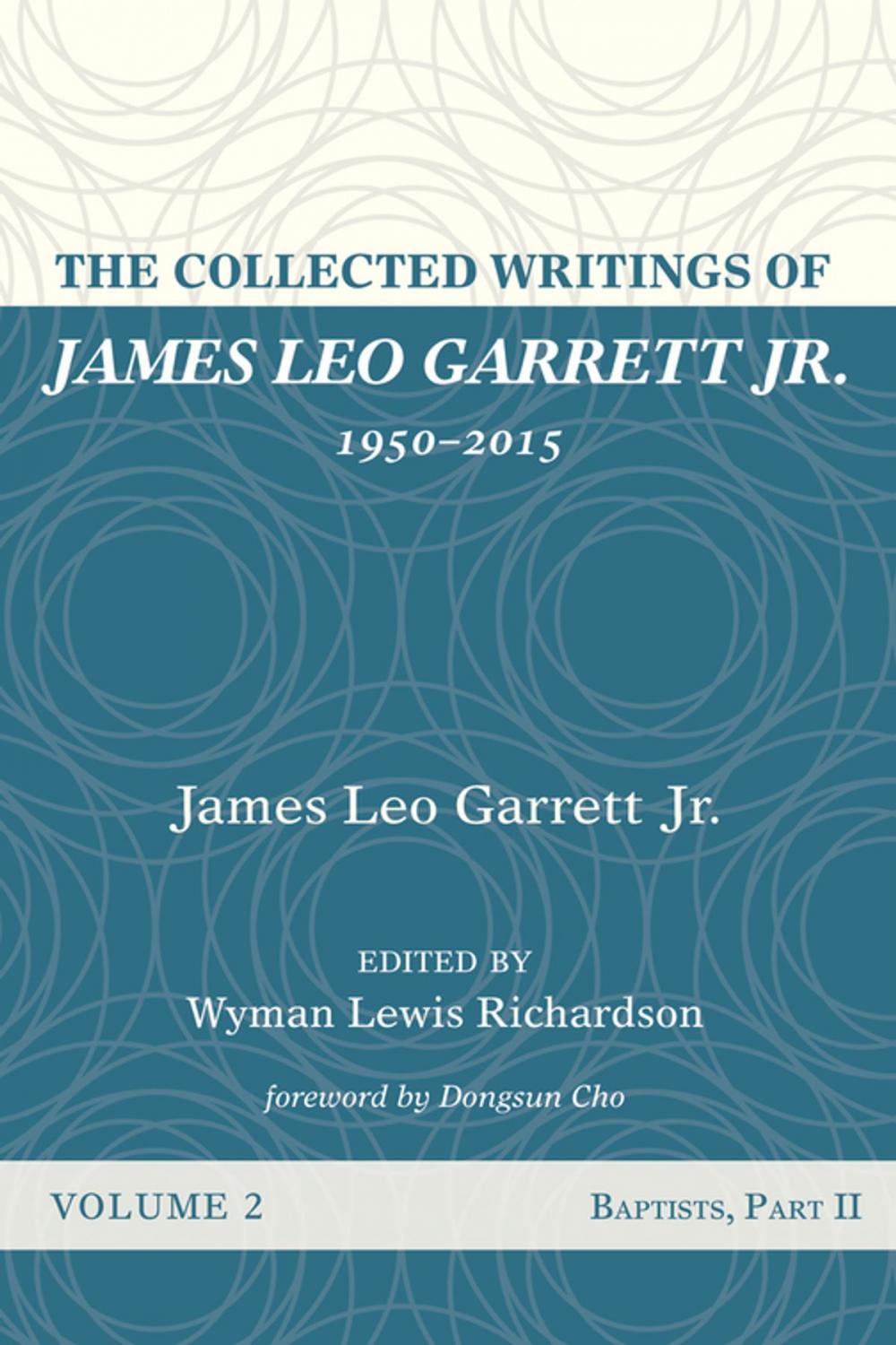 Big bigCover of The Collected Writings of James Leo Garrett Jr., 1950–2015: Volume Two