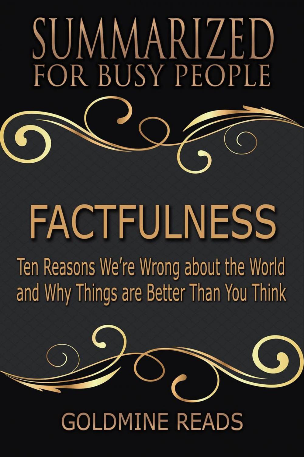 Big bigCover of Factfulness - Summarized for Busy People: Ten Reasons We’re Wrong About the World and Why Things Are Better Than You Think