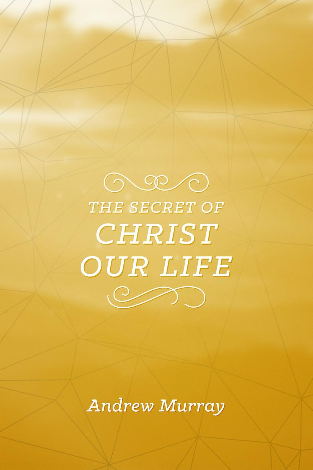 Big bigCover of The Secret of Christ Our Life