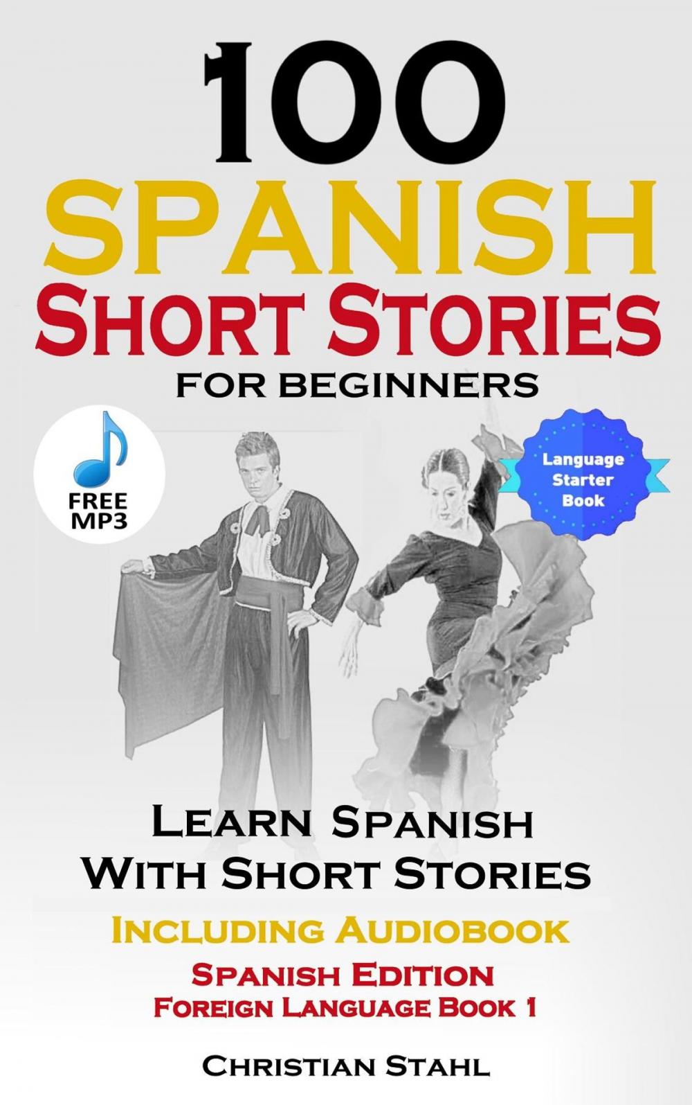 Big bigCover of 100 Spanish Short Stories for Beginners Learn Spanish with Stories Including Audio