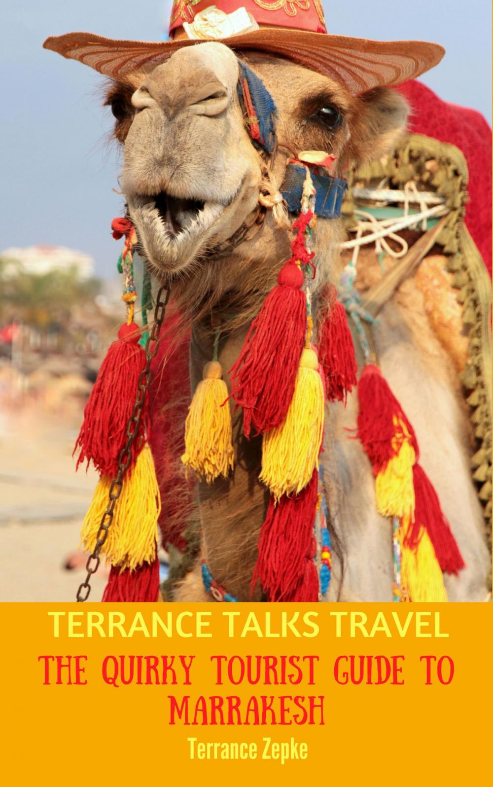 Big bigCover of Terrance Talks Travel: The Quirky Tourist Guide to Marrakesh (Morocco)