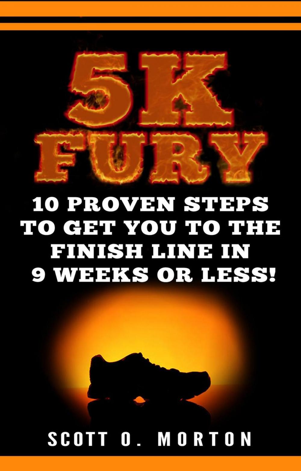 Big bigCover of 5K Fury: 10 Proven Steps to Get You to the Finish Line in 9 Weeks or Less!