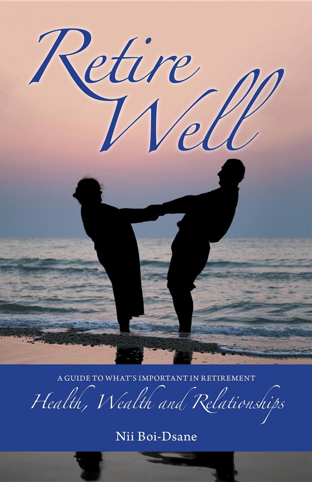 Big bigCover of Retire Well: A Guide to What's Important in Retirement