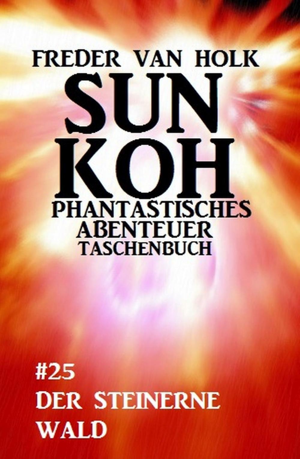 Big bigCover of Sun Koh Taschenbuch #25: Der steinerne Wald