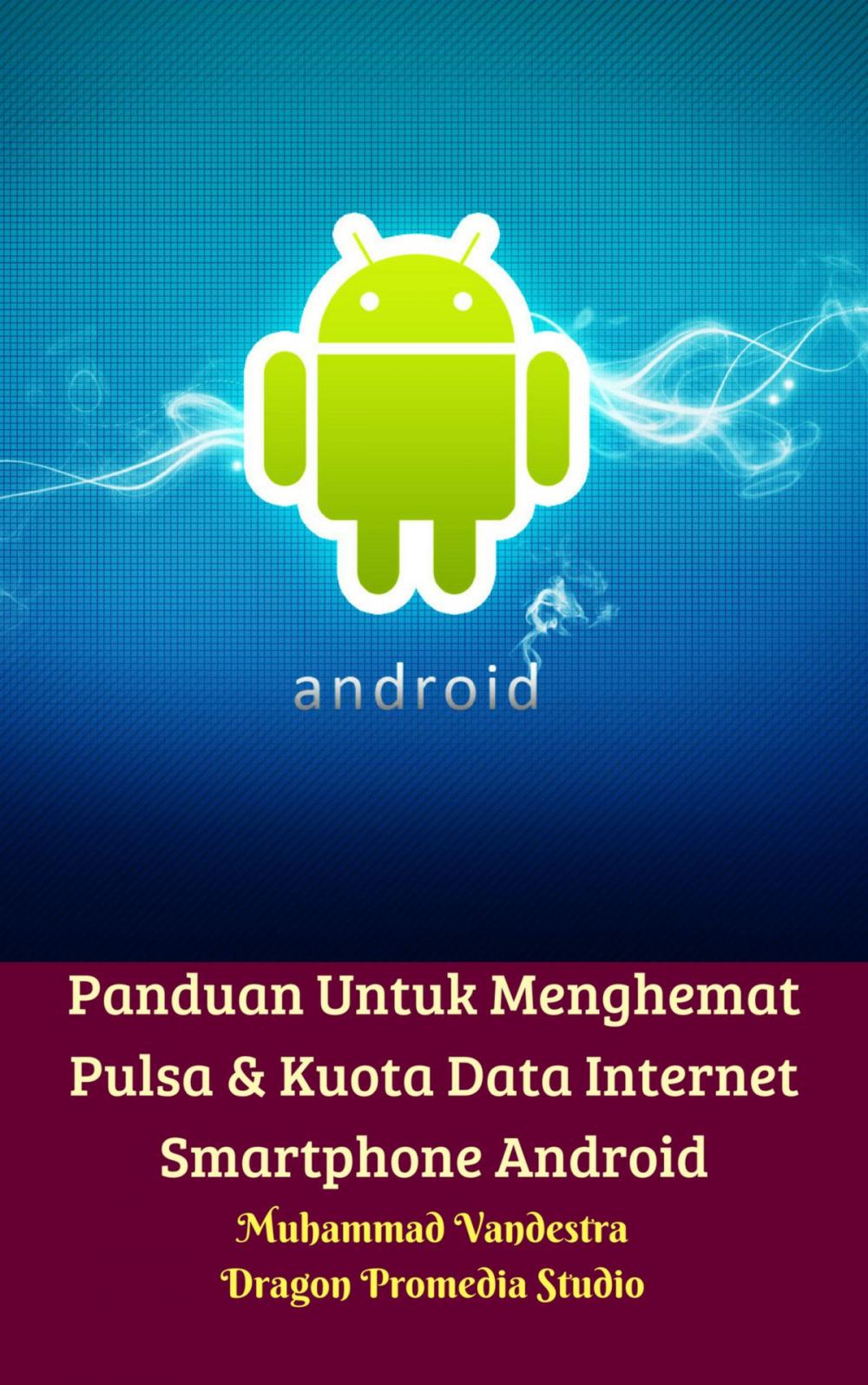 Big bigCover of Panduan Untuk Menghemat Pulsa & Kuota Data Internet Smartphone Android