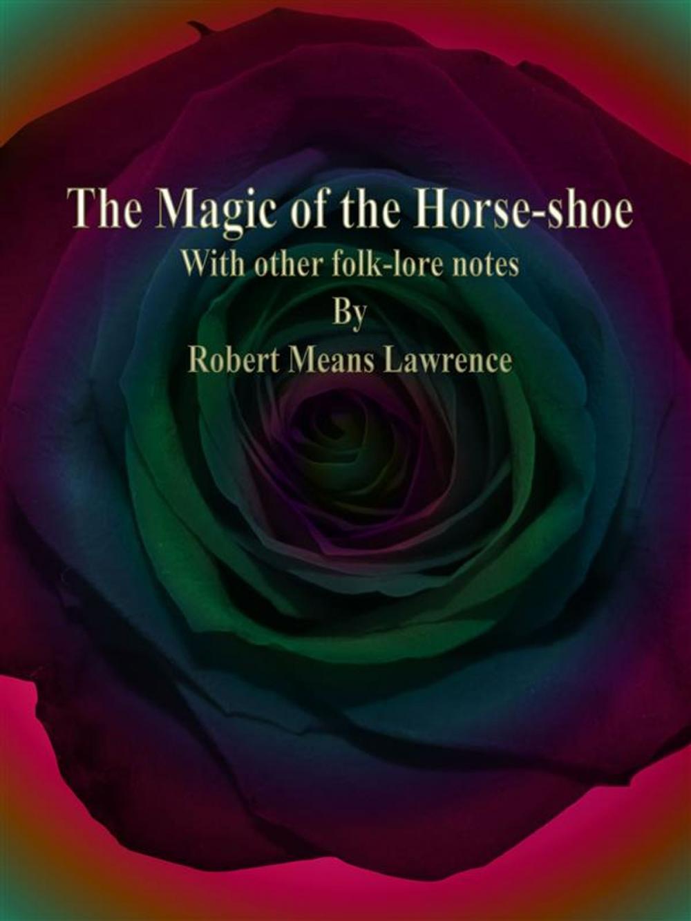 Big bigCover of The Magic of the Horse-shoe: With other folk-lore notes