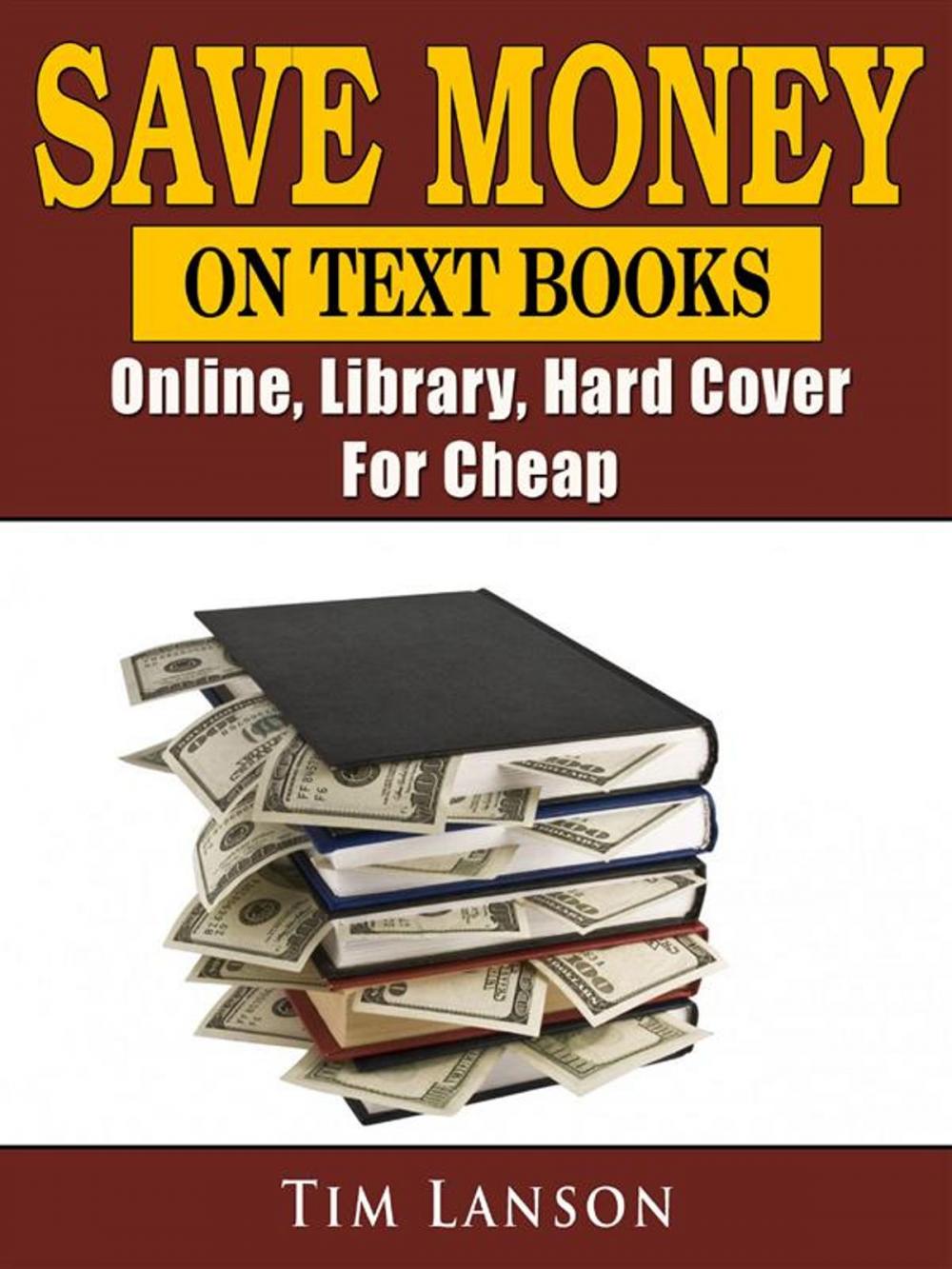 Big bigCover of Save Money on Text Books, Online, Library, Hard Cover, For Cheap