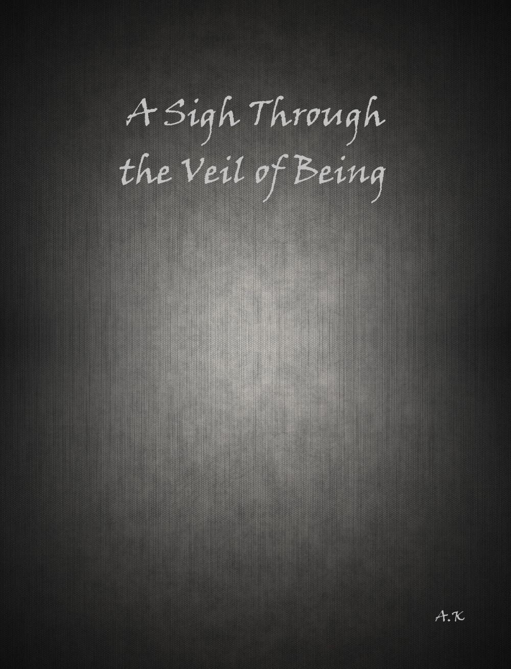 Big bigCover of A Sigh Through the Veil of Being