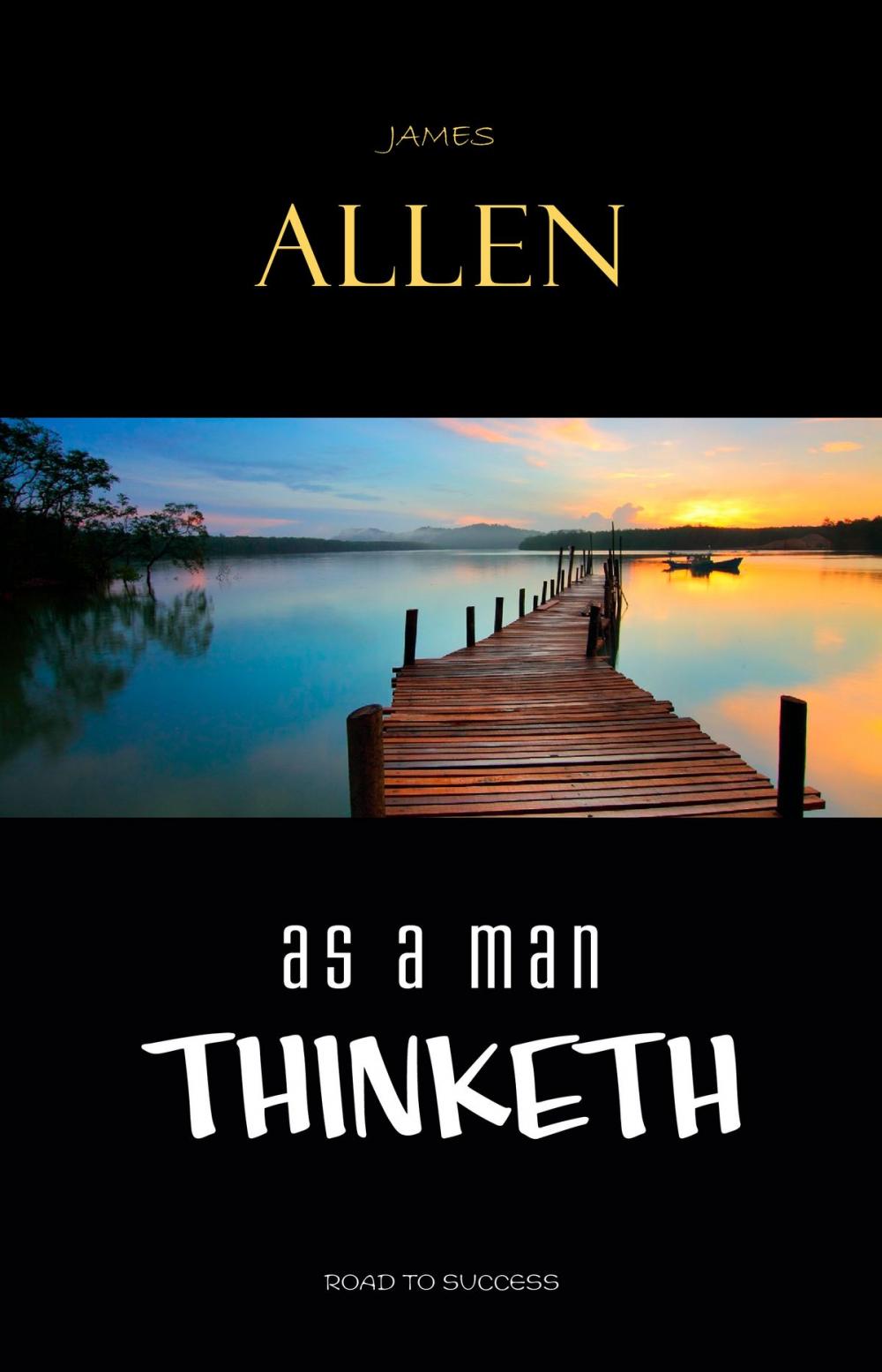 Big bigCover of As a Man Thinketh: Classic Wisdom for Proper Thought, Strong Character, & Right Actions