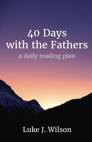 Book cover of 40 Days with the Fathers (Revised Edition)