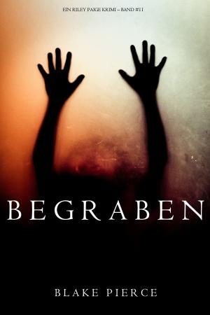 Cover of the book Begraben (Ein Riley Paige Krimi – Band #11) by Dionne Lister