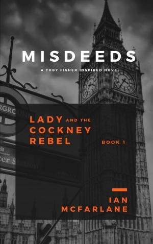 Cover of the book Lady and the Cockney Rebel - Misdeeds by Artie Margrave