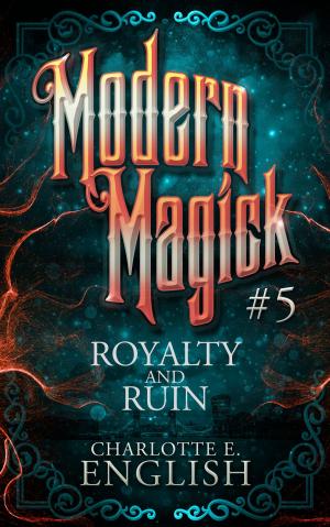 Cover of the book Royalty and Ruin (Modern Magick, 5) by Drew Beatty