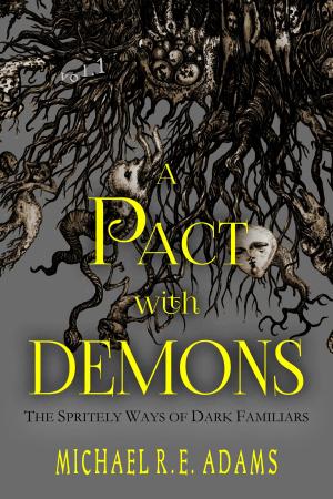Cover of the book A Pact with Demons (Vol. 1): The Spritely Ways of Dark Familiars by Lynne Marie Rowland