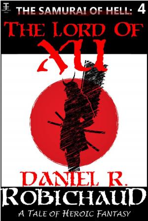 Cover of the book The Lord of Xu by Daniel R. Robichaud