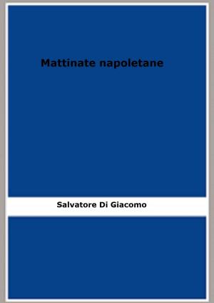 Cover of the book Mattinate napoletane by Rodolphe Girard