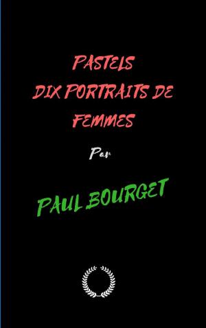 Cover of the book PASTELS DIX PORTRAITS DE FEMMES by FRANZ KAFKA