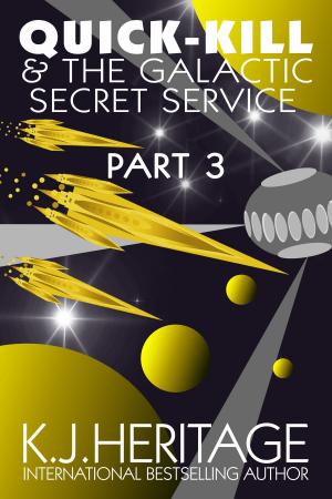 Cover of the book Quick-Kill And The Galactic Secret Service (Part Three) by Keffy R.M. Kehrli