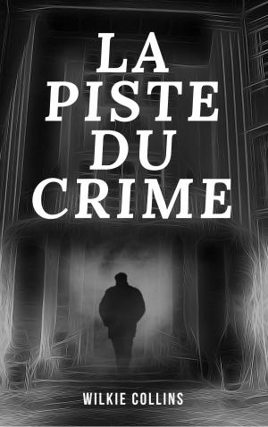 Cover of the book La Piste du Crime by J.H Rosny
