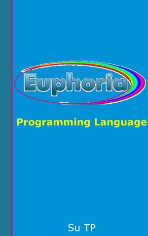 Cover of the book Euphoria Programming Language by Suraj Kirandumkara Nair