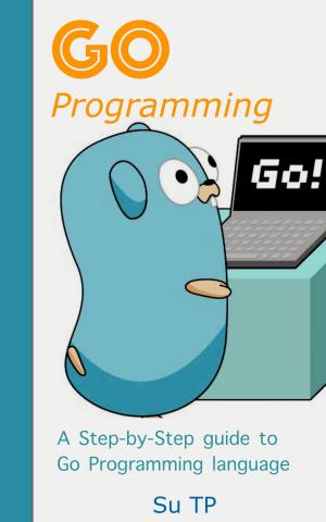 Cover of the book Go Programming Language by Su TP